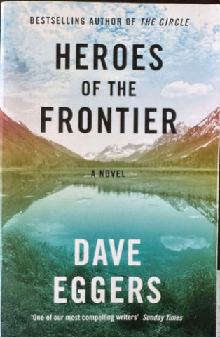 Dave Eggers - Heroes Of The Frontier