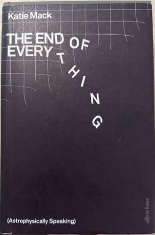 Katie Mack - The End Of Everything (Astrophysically Speaking) (Hardcover)