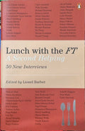 Lionel Barber - Lunch With The FT : A Second Helping 50 New Interviews