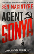 Ben MacIntyre - Agent Sonya : Lover, Mother, Soldier, Spy