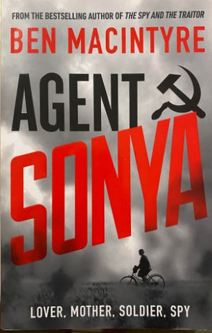 Ben MacIntyre - Agent Sonya : Lover, Mother, Soldier, Spy