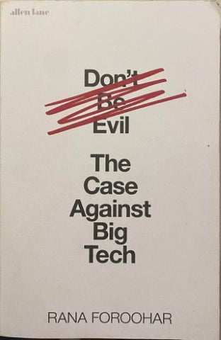 Rana Foroohar - Don't Be Evil : The Case Against Big Tech
