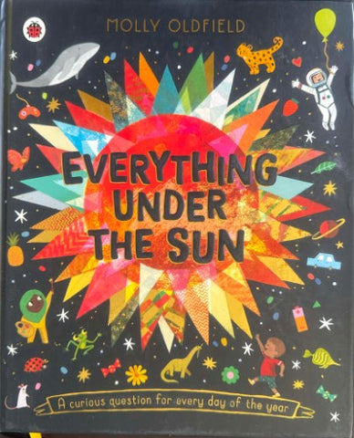 Molly Oldfield - Everything Under The Sun - A Curious Question For Every Day Of The Year (Hardcover)