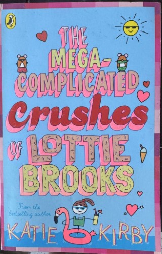 Katie Kirby - The Mega-Complicated Crushes Of Lottie Brooks