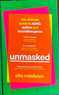 Ellie Middleton - Unmasked : The Ultimate Guide To ADHD, Autism & Neurodivergence