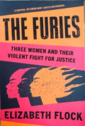 Elizabeth Flock - The Furies : Three Women & Their Fight For Justice