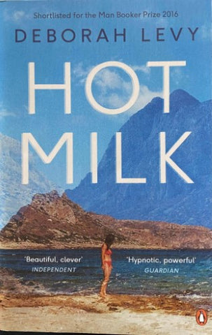 Deborah Levy - Hot Milk