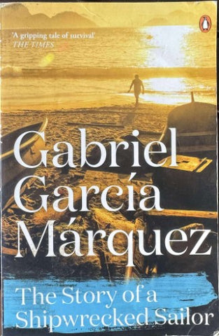 Gabriel Garcia Marquez - The Story Of A Ship Wrecked Sailor