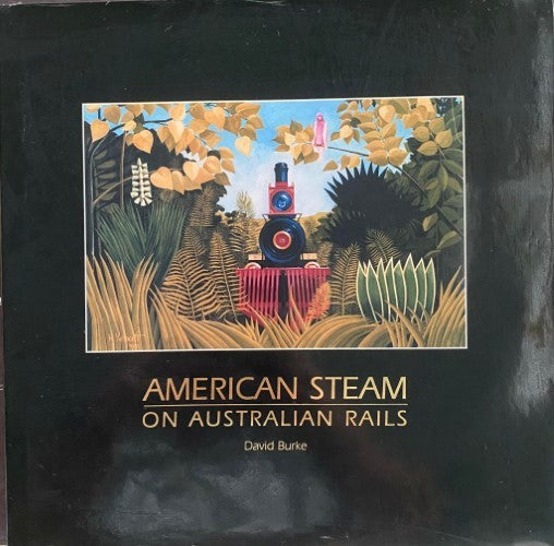 David Burke - American Steam On Australian Rails (Hardcover)