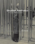 Kirsi Peltomaki - Situation Aesthetics : The Work of Michael Asher (Hardcover)