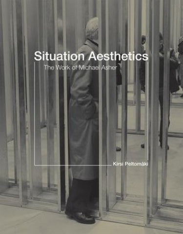 Kirsi Peltomaki - Situation Aesthetics : The Work of Michael Asher (Hardcover)