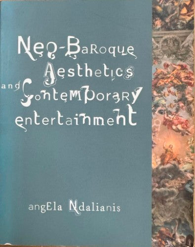 Angela Ndalianis - Neo-Baroque Aesthetics And Contemporary Entertainment