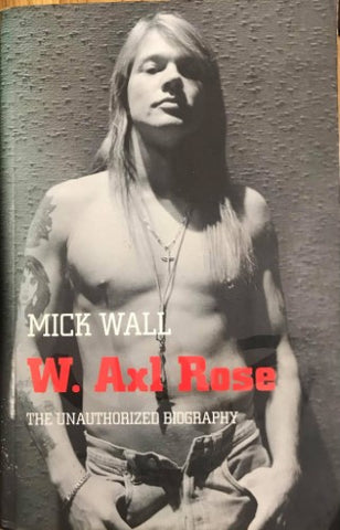 Mick Wall - W. Axl Rose