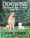 John Fisher - Dogwise : The Natural Way To Train Your Dog