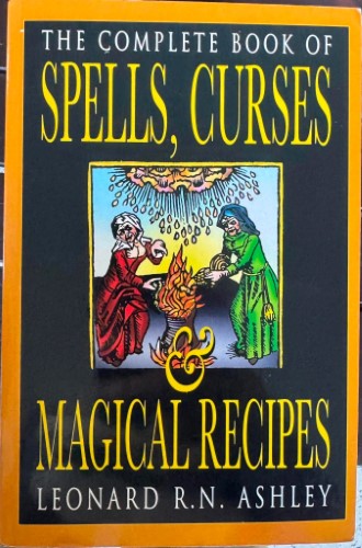 Leonard Ashley - Spells, Curses & Magical Recipes