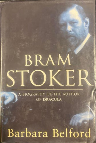 Barbara Belford - Bram Stoker : A Biography of the Author Of Dracula (Hardcover)