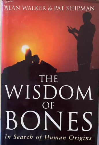 Alan Walker / Pat Shipman - The Wisdom Of Bones : In Search Of Human Origins (Hardcover)