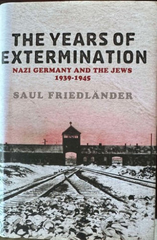 Saul Friedlander - The Years Of Extermination - Nazi Germany & The Jews 1939-45 (Hardcover)