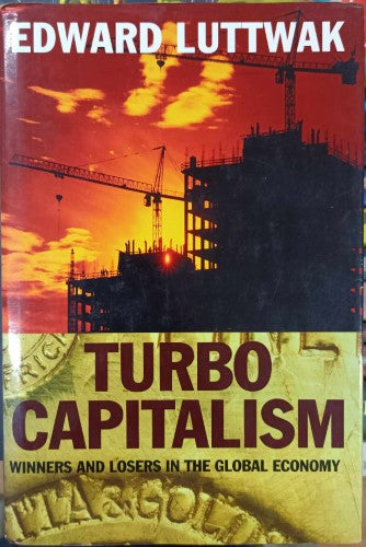 Edward Luttwak - Turbo Capitalism : Winners & Losers In The Global Economy (Hardcover)