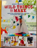 Kirsty Hartley - Wild Things To Make (Hardcover)