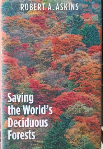 Robert Askins - Saving The World's Deciduous Forests (Hardcover)