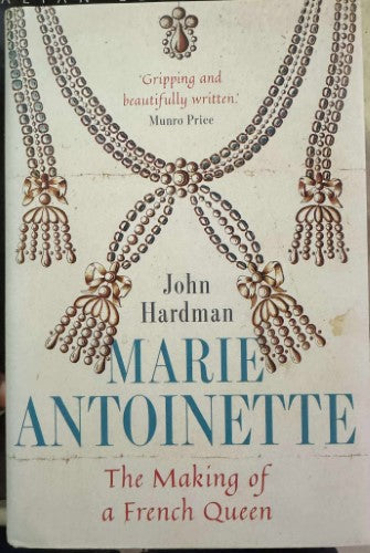 John Hardman - Marie Antoinette : The Making Of A French Queen (Hardcover)