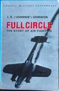 J.E 'Johnnie' Johnson - Full Circle - The Story Of Air Fighting