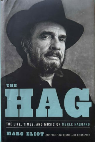 Marc Eliot - The Hag : The Life, Times & Music Of Merle Haggard (Hardcover)