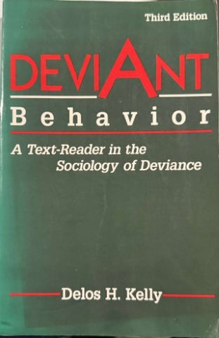 Delos Kelly - Deviant Behaviour : A Text-Reader In The Sociology Of Deviance