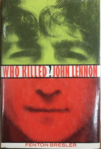 Fenton Bresler - Who Killed John Lennon ? (Hardcover)