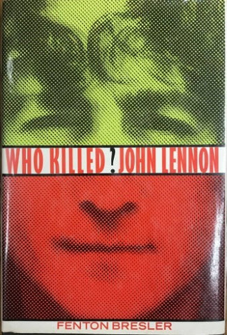 Fenton Bresler - Who Killed John Lennon ? (Hardcover)