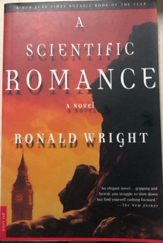 Ronald Wright - A Scientific Romance