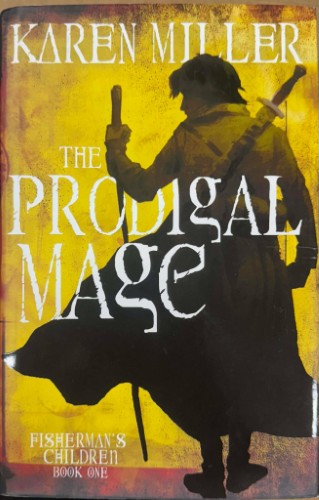 Karen Miller - Fisherman's Children Book One : The Prodigal Mage (Hardcover)