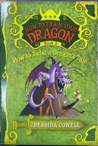 Cressida Cowell - How To Train Your Dragon : How To Twist A Dragon's Tale