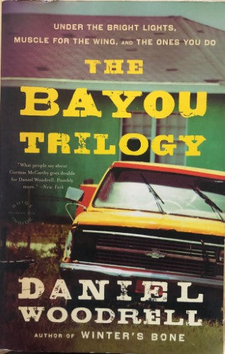 Daniel Woodrell - The Bayou Trilogy