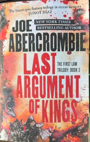 Joe Abercrombie - Last Argument Of Kings - The First Law Trilogy Book 3