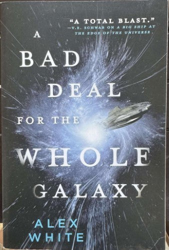 Alex White - A Bad Deal For The Whole Galaxy