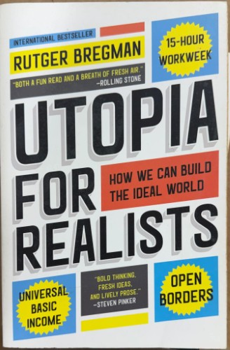 Rutger Bregman - Utopia For Realists - How We Can Build The Ideal World