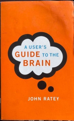 John Ratey - A User's Guide To The Brain