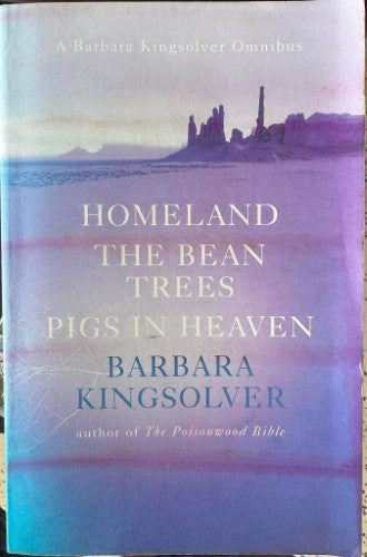 Barbara Kingsolver - Homeland / The Bean Trees / Pigs In Heaven