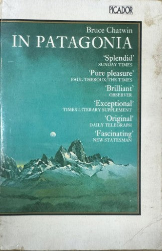 Bruce Chatwin - In Patagonia