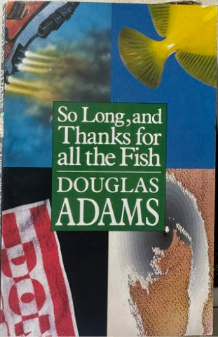Douglas Adams - So Long and Thanks For All The Fish