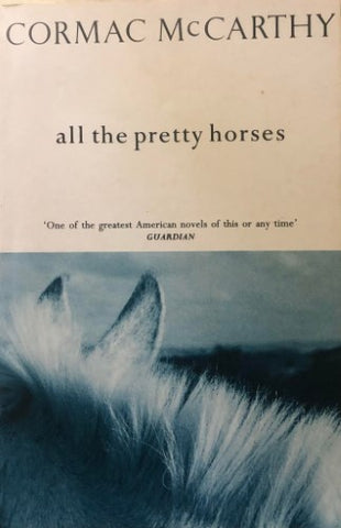 Cormac McCarthy - All The Pretty Horses