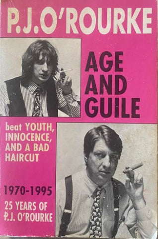 P.J O'Rourke - Age and Guile, Beat Youth, Innocence and a Bad Haircut 19700-1995