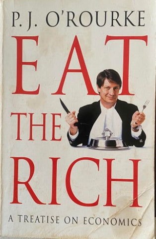 P.J. O'Rourke - Eat The Rich