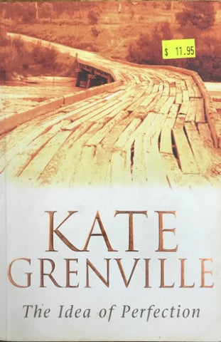 Kate Grenville - The Idea Of Perfection