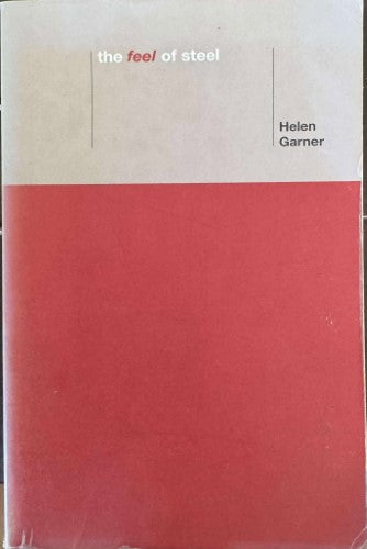 Helen Garner - The Feel Of Steel