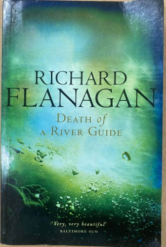 Richard Flanagan - Death Of A River Guide