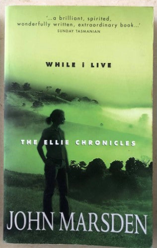 John Marsden - While I Live (The Ellie Chronicles)