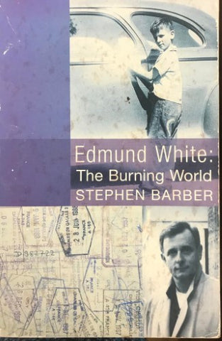 Stephen Barber - Edmund White : The Burning World